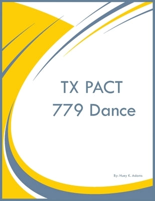 TX PACT 779 Dance by Adams, Huey K.