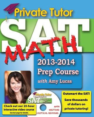 Private Tutor - Your Complete SAT Math Prep Course by Lucas, Amy