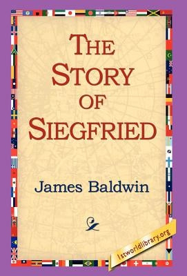 The Story of Siegfried by Baldwin, James