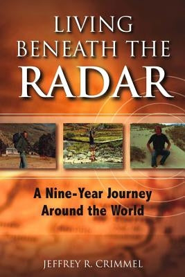 Living Beneath the Radar: A Nine Year Journey Around the World by Anderson, Scott