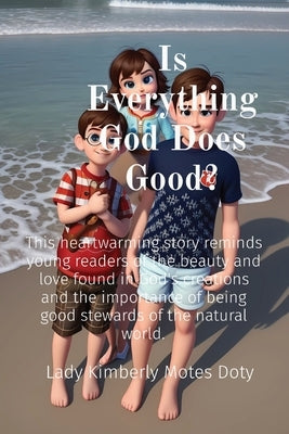 Is Everything God Does Good? by Motes Doty, Lady Kimberly