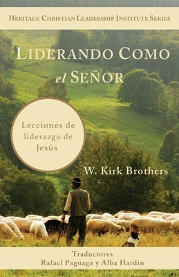 Liderando Como Jesús: Lecciones de Liderazgo de Jesús by Brothers, W. Kirk