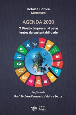 Agenda 2030: : O direito empresarial pelas lentes da sustentabilidade by Corrêa Meneses, Heloísa