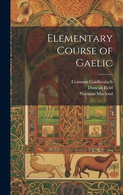 Elementary Course of Gaelic by MacLeod, Norman