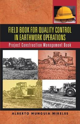 Field Book for Quality Control in Earthwork Operations: Project Construction Management Book by Mireles, Alberto Munguia