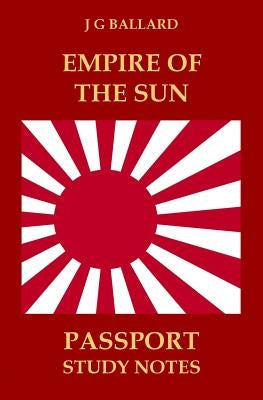 Empire of the Sun: Passport Study Notes by Ballard, J. G.