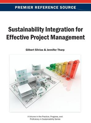Sustainability Integration for Effective Project Management by Silvius, Gilbert