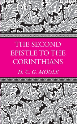 The Second Epistle to the Corinthians by Moule, Handley C. G.