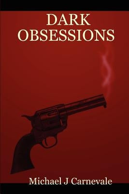 Dark Obsessions by Carnevale, Michael J.