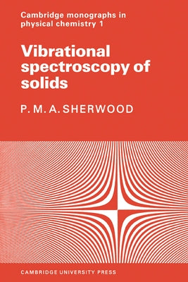 Vibrational Spectroscopy of Solids by Sherwood, P. M. a.