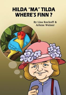 Hilda Ma Tilda - Where's Finn?: A beautiful illustrated story book for children by Weiner, Arlene