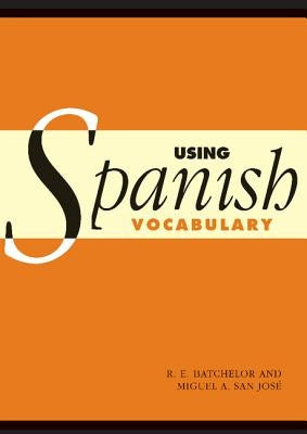 Using Spanish Vocabulary by Batchelor, R. E.