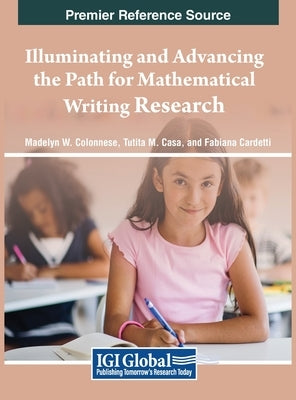 Illuminating and Advancing the Path for Mathematical Writing Research by Colonnese, Madelyn W.
