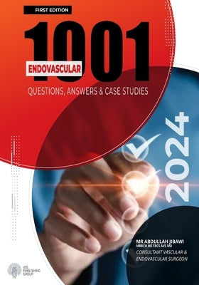 1001 Questions, Answers & Case Studies In Endovascular Procedures by Jibawi Frcs, Abdullah