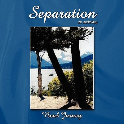 Separation: An Anthology by Jurney, Neal