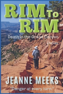 Rim To Rim: Death in the Grand Canyon by Meeks, Jeanne
