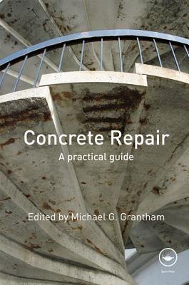 Concrete Repair: A Practical Guide by Grantham, Michael G.