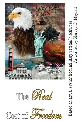 The Real Cost of Freedom by Mayhill, Harvey C.