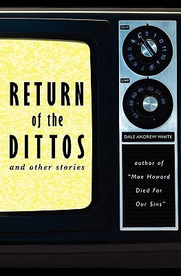Return of the Dittos by White, Dale Andrew