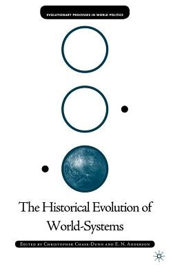 The Historical Evolution of World-Systems by Chase-Dunn, C.