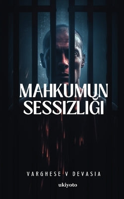 Mahkumun Sessizliği by Varghese V Devasia