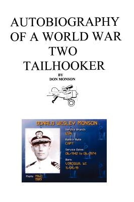 Autobiography of a World War Two Tailhooker by Monson, Donald