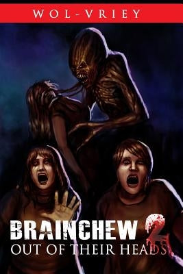 Brainchew 2: Out of Their Heads by Wol-Vriey