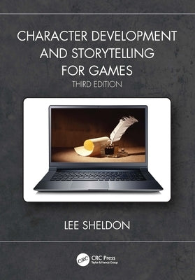 Character Development and Storytelling for Games by Sheldon, Lee