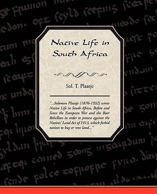Native Life in South Africa by Plaatje, Sol T.