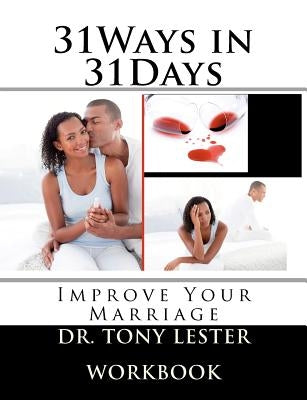 31Ways in 31Days: Improve Your Marriage by Lester, Tony