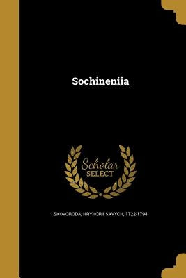 Sochinenīi︠a︡ by Skovoroda, Hryhoriĭ Savych 1722-17