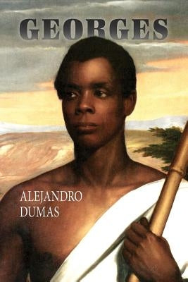 Georges by Dumas, Alejandro