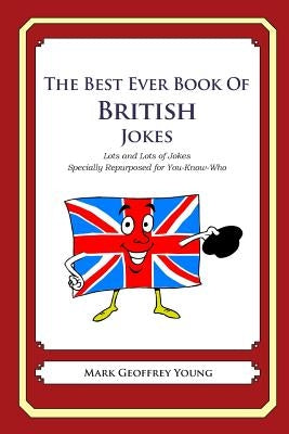 The Best Ever Book of British Jokes: Lots and Lots of Jokes Specially Repurposed for You-Know-Who by Young, Mark Geoffrey