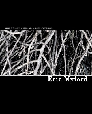 The Encyclopedia of Horror & Suspense Movies Volume I by Myford, Eric