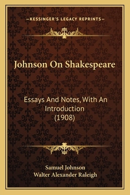 Johnson On Shakespeare: Essays And Notes, With An Introduction (1908) by Johnson, Samuel