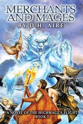Merchants and Mages: Sequel of Highmage's Plight by Aire, D. H.