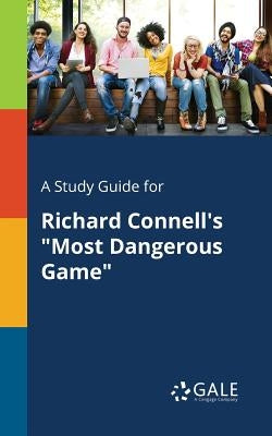 A Study Guide for Richard Connell's "Most Dangerous Game" by Gale, Cengage Learning
