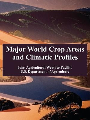 Major World Crop Areas and Climatic Profiles by Joint Agricultural Weather Facility