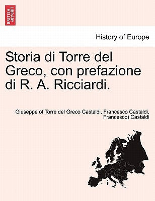 Storia Di Torre del Greco, Con Prefazione Di R. A. Ricciardi. by Castaldi, Giuseppe Of Torre Del Greco
