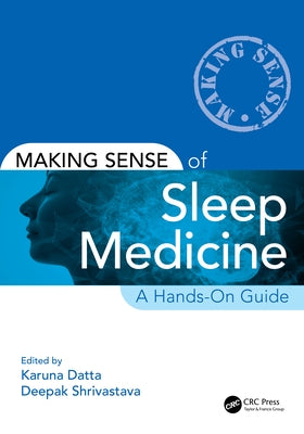 Making Sense of Sleep Medicine: A Hands-On Guide by Datta, Karuna