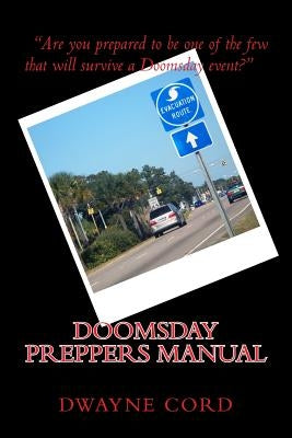 Doomsday Preppers Manual by Cord, Dwayne