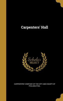 Carpenters' Hall by Carpenters' Company of the City and Coun