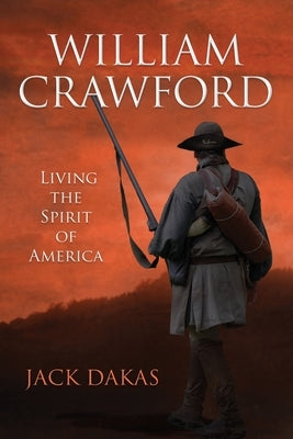 William Crawford: Living the Spirit of America by Dakas, Jack