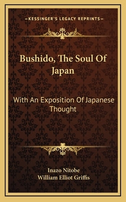 Bushido, The Soul Of Japan: With An Exposition Of Japanese Thought by Nitobe, Inazo