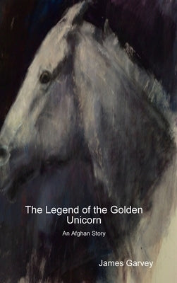 The Legend of the Golden Unicorn by Garvey, James