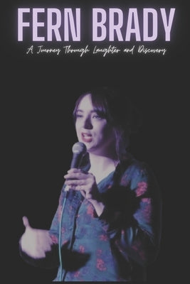 Fern Brady: A Journey Through Laughter and Discovery by Press, Andro