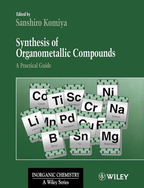 Synthesis of Organometallic Compounds: A Practical Guide by Komiya, Sanshiro