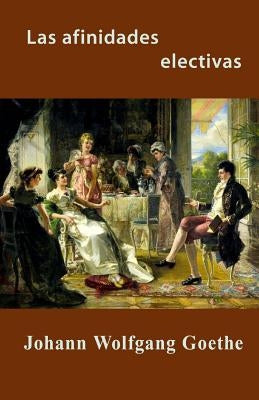 Las afinidades electivas by Wolfgang Goethe, Johann