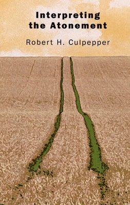 Interpreting the Atonement by Culpepper, Robert H.