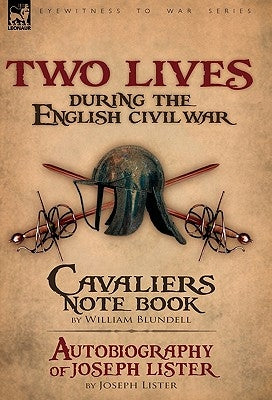 Two Lives During the English Civil War by Blundell, William